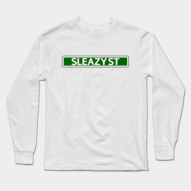 Sleazy St Street Sign Long Sleeve T-Shirt by Mookle